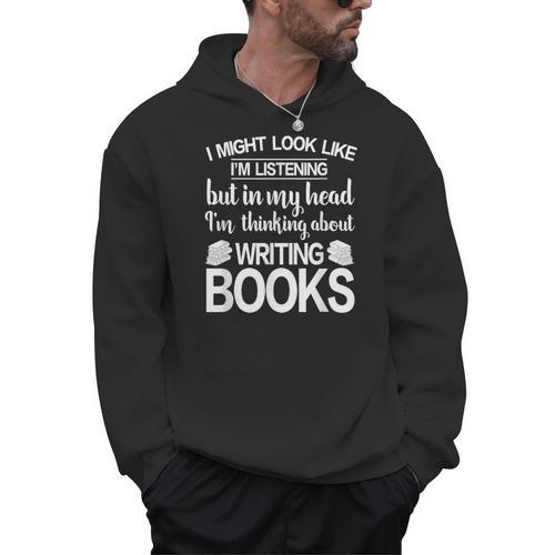 I'm Thinking About Writing Books Author Novelist Men Hoodie - Bookorys
