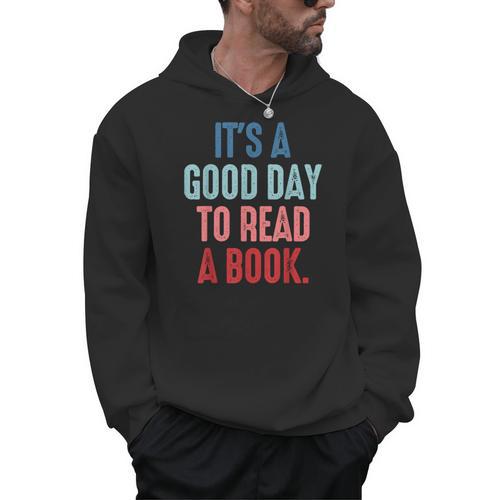It's A Good Day To Read A Book Book Lover Men Hoodie - Bookorys