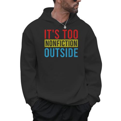 Its Too Nonfiction Outside Book Lovers Reading Vintage Men Hoodie - Bookorys