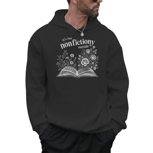 It's Too Nonfictiony Outside Wildflower Book Lover Bookish Men Hoodie - Bookorys