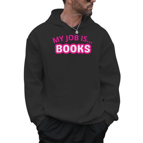 My Job Is Books Men Hoodie - Bookorys