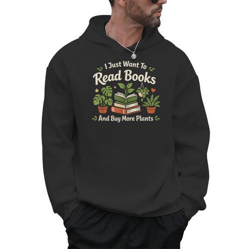 I Just Want To Read Books And Buy More Plants Men Hoodie - Bookorys UK