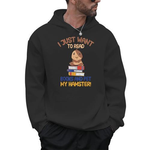 I Just Want To Read Books And Pet My Hamster Men Hoodie - Bookorys CA