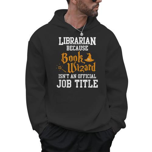 Librarian Because Book Wizard Isn't An Official Job Title Men Hoodie - Bookorys