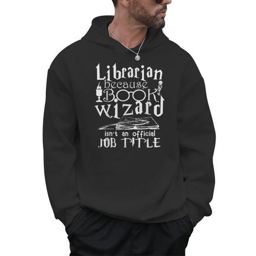 Librarian Because Book Wizard Isn't Official Job Title Men Hoodie - Bookorys