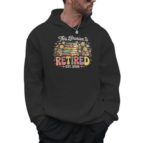 This Librarian Is Retired 2026 Book Lover Retirement Reading Men Hoodie - Bookorys
