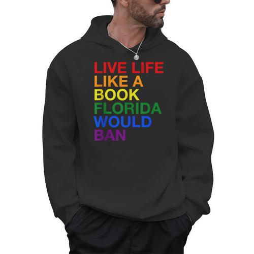 Live Life Like A Book Florida Would Ban Pride Slogan Men Hoodie - Bookorys