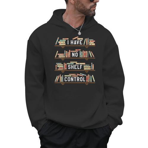 I Have No Shelf Control Book Reading Joke Reader Men Hoodie - Bookorys DE