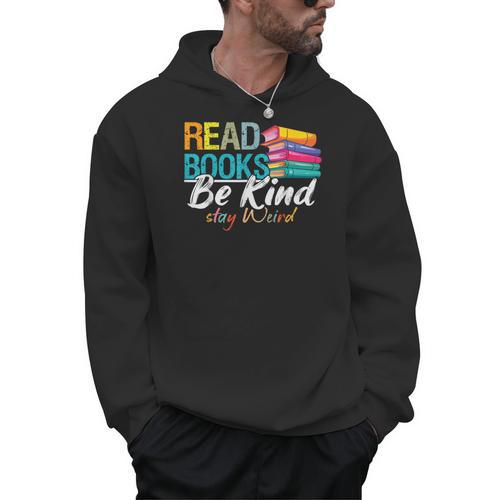 Read Books Be Kind Stay Weird Booklover And Book Reader Men Hoodie - Bookorys