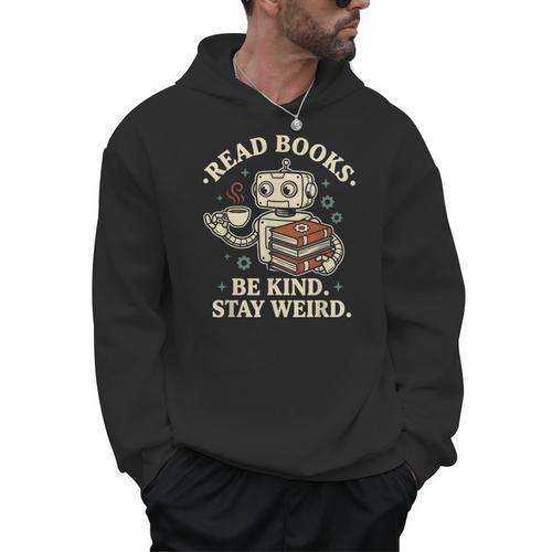 Read Books Be Kind Stay Weird Robot Coffee Lover Reading Men Hoodie - Bookorys UK
