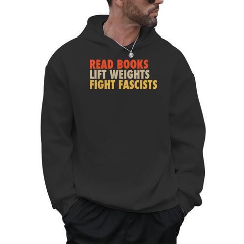Read Books Lift Weights Fight Fascists Reading Humor Men Hoodie - Bookorys CA