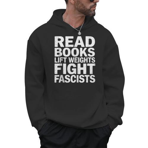 Read Books Lift Weights Fight Fascists Reading Reader Book Men Hoodie - Bookorys