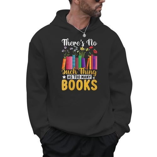 There's No Such Thing As Too Many Books Men Hoodie - Bookorys