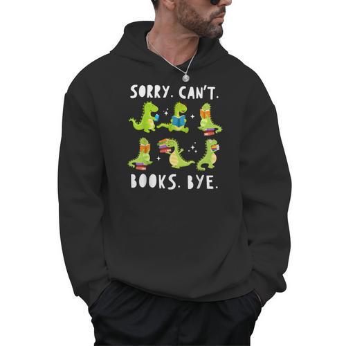 Sorry Can't Books Bye Dinosaur Librarian Bookworm Teacher Men Hoodie - Bookorys CA