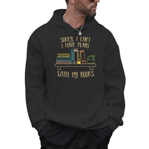 Sorry I Can’t I Have Plans With My Book Books Reading Men Hoodie - Bookorys AU