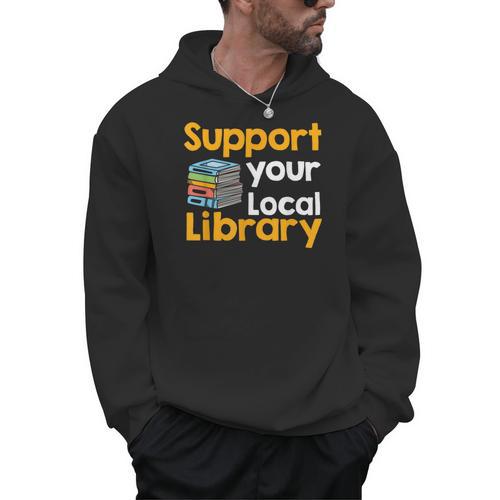 Support Your Local Library Book Reading Men Hoodie - Bookorys