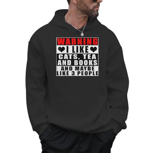 Warning I Like Cats Tea And Books And Maybe Like 3 People Men Hoodie - Bookorys