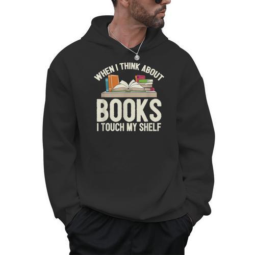 When I Think About Books I Touch My Shelf Book Lovers Read Men Hoodie - Bookorys