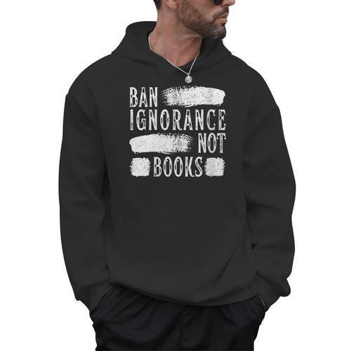 Women's Ban Ignorance Not Books Banned Book Lover Reading Enthusiast Men Hoodie - Bookorys UK