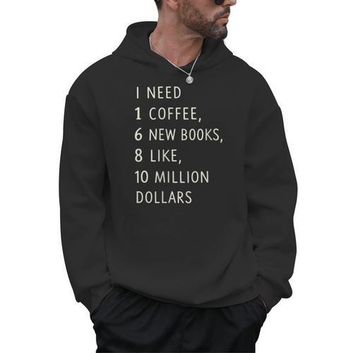 Women's I Need 1 Coffee 6 New Books 10 Million Dollars Quote Men Hoodie - Bookorys CA