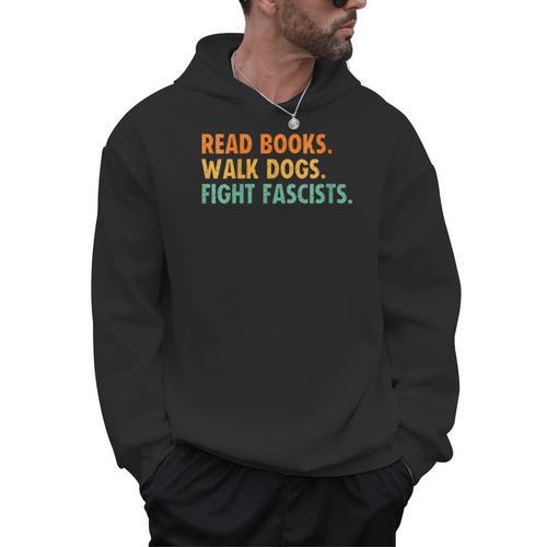 Women's Read Books Walk Dogs Fight Fascists Men Hoodie - Bookorys