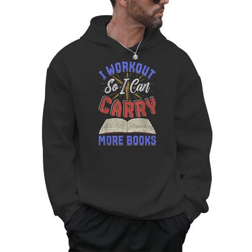 I Workout So I Can Carry More Books Exercise Books Lover Men Hoodie - Bookorys CA