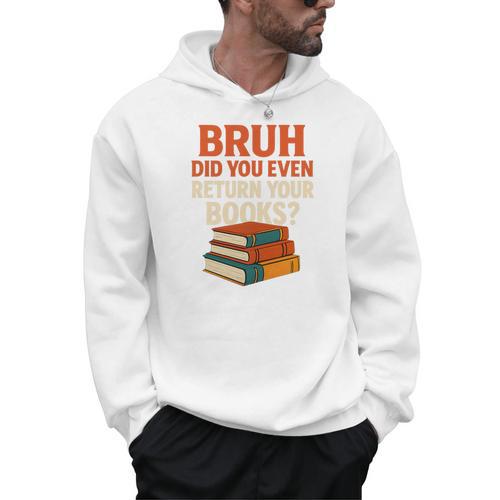 Bruh Did You Even Return Your Books Typography Premium Tri-Blend Men Hoodie - Bookorys