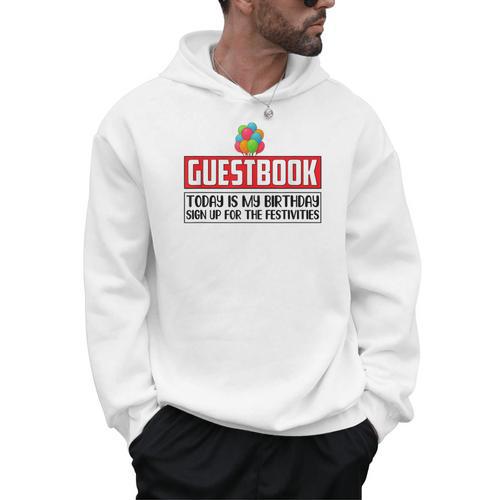 Guestbook Today My Birthday Sign Up For Festivities Birthday Men Hoodie - Bookorys