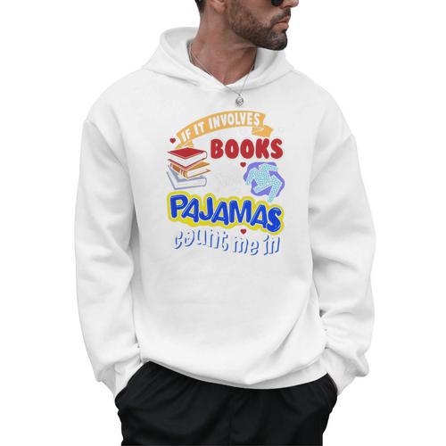 If It Involves Books And Pajamas Count Me In Men Hoodie - Bookorys