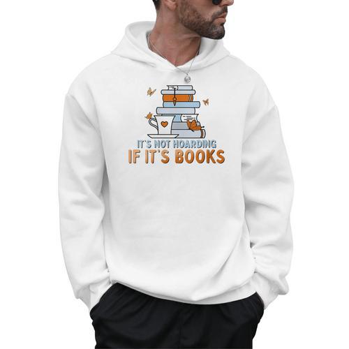 It's Not Hoarding If Its Books Book Lover Bookworm Men Hoodie - Bookorys