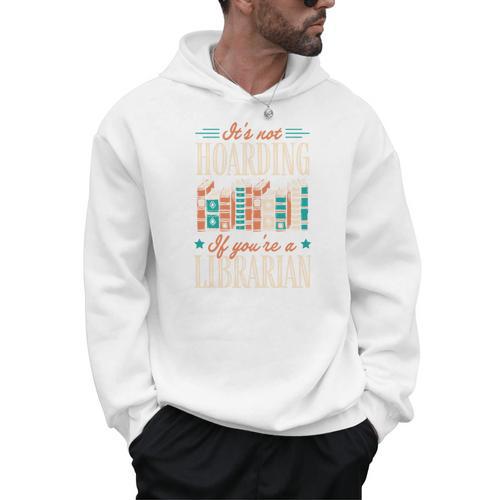 It's Not Hoarding If You'Re A Librarian Books Men Hoodie - Bookorys CA