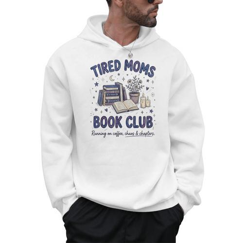 Tired Moms Book Club Reading Mom Coffee Mama Mothers Men Hoodie - Bookorys AU