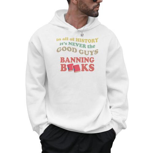 In All History It's Never Good Guys Banning Books Reading Men Hoodie - Bookorys