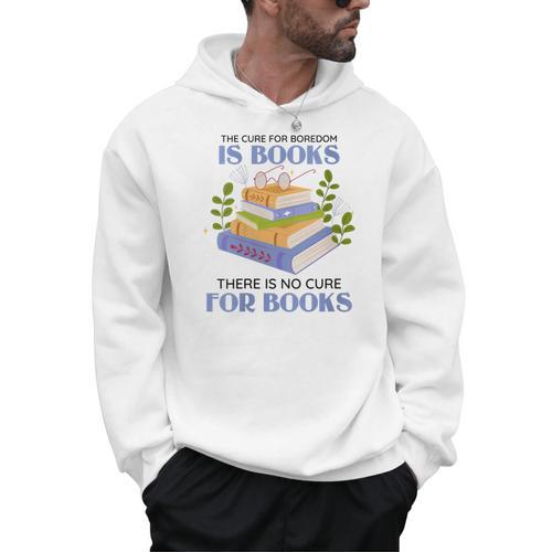 Women's The Cure For Boredom Is Books There Is No Cure For Books Men Hoodie - Bookorys