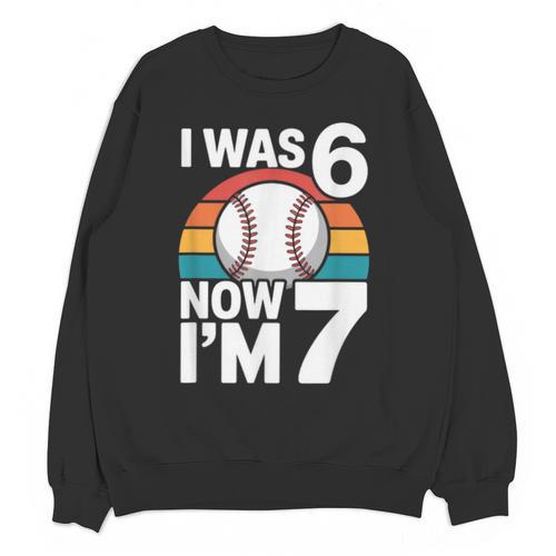 I Was 6 Now Im 7 Baseball Birthday Age 7 Unisex Sweatshirt - Sportilla