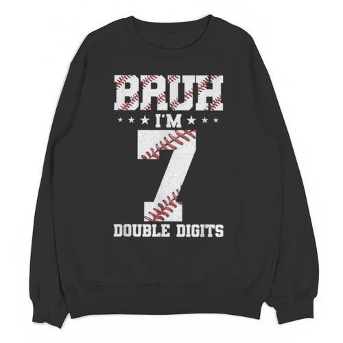 7th Birthday Baseball Bruh I'm 7 Double Digits 7 Years Old Unisex Sweatshirt - Sportilla