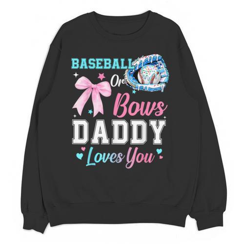 Baseball Or Bows Your Daddy Loves You Gender Reveal Matching Unisex Sweatshirt - Sportilla