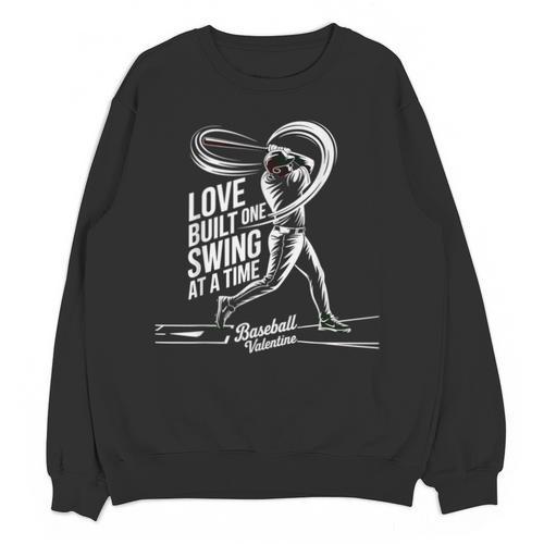 Baseball Valentine Love Built One Swing At A Time Tee Unisex Sweatshirt - Sportilla