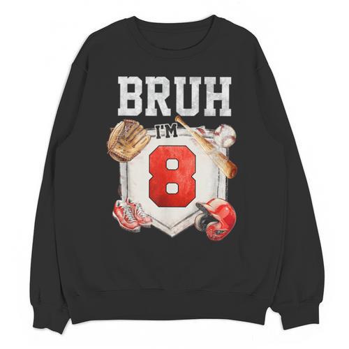 Bruh I'm 8 Baseball 8th Birthday Sports 8 Year Old Boy Unisex Sweatshirt - Sportilla
