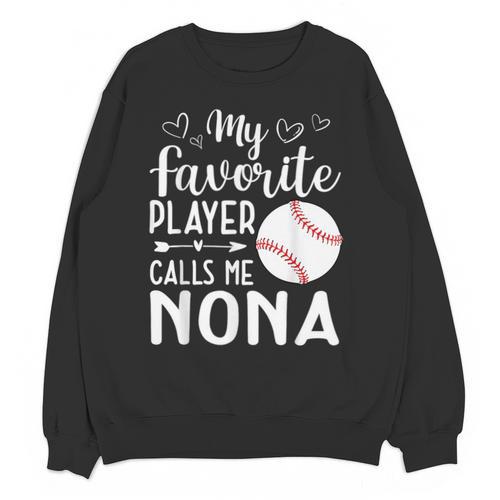My Favorite Player Calls Me Nona Baseball Player Unisex Sweatshirt - Sportilla
