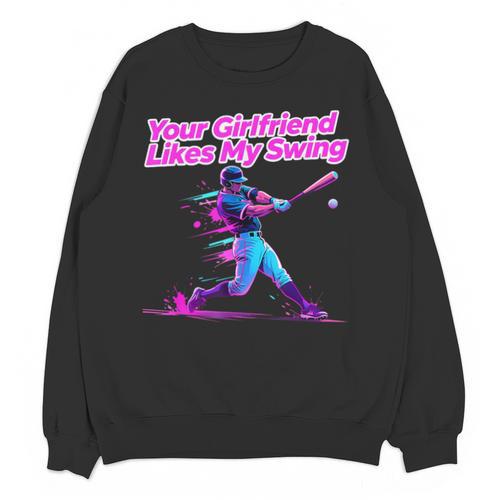 Your Girlfriend Likes My Swing Baseball Quote Boys Men Unisex Sweatshirt - Sportilla