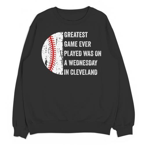 Greatest Game Ever Played Was In Cleveland 2016 Baseball Unisex Sweatshirt - Sportilla