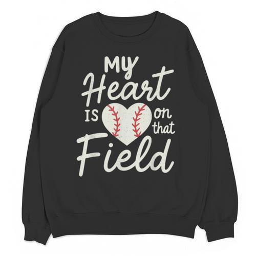 My Heart Is On That Field Baseball Unisex Sweatshirt - Sportilla