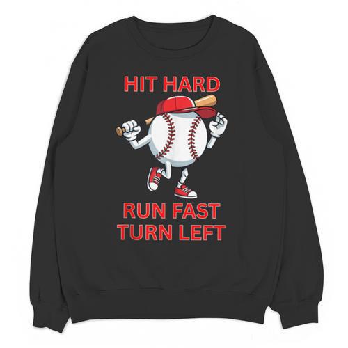 Hit Hard Run Fast Turn Left Baseball Player Unisex Sweatshirt - Sportilla