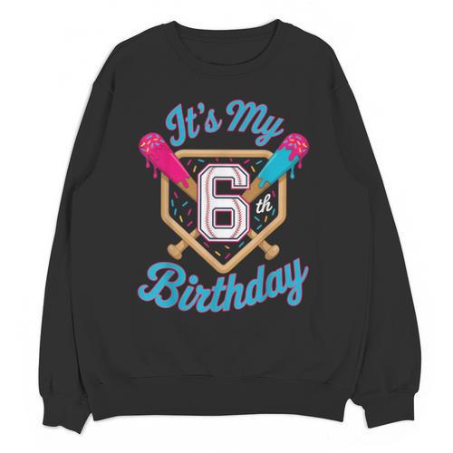 It's My 6th Birthday Baseball Fan Fun Party Celebration Unisex Sweatshirt - Sportilla