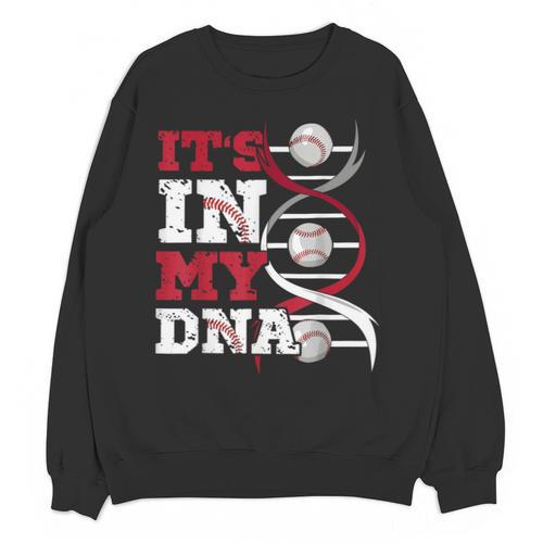 ITS In My DNA Baseball Sport Player Saying Baseball Fan Unisex Sweatshirt - Sportilla