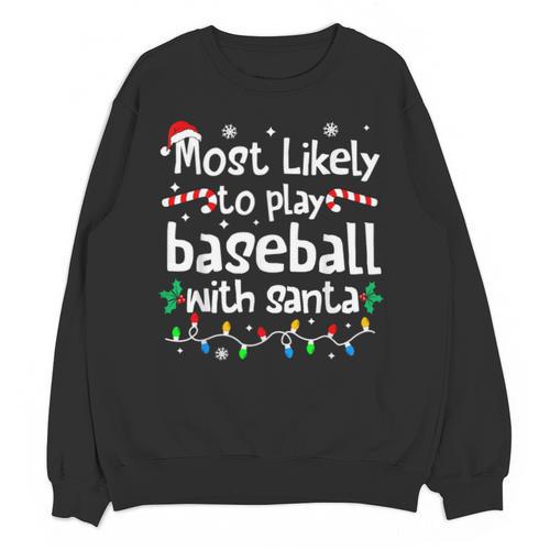 Most Likely To Play Baseball With Santa Christmas Matching Unisex Sweatshirt - Sportilla