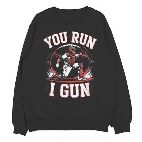 You Run I Gun Baseball Catcher Softball Player Unisex Sweatshirt - Sportilla