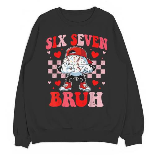 Six Seven 67 Bruh 6 7 Meme Baseball Ice Cream Drip Valentine Unisex Sweatshirt - Sportilla