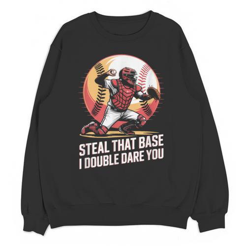 Steal That Base I Double Dare You Baseball Catcher Unisex Sweatshirt - Sportilla